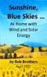 Sunshine, Blue Skies ... At Home with Wind and Solar Energy by Bob Brothers
