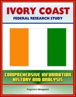 Cover for 'Ivory Coast (Cote d'Ivoire): Federal Research Study with Comprehensive Information, History, and Analysis - Abidjan, Ivorian Military, Government and Politics, Economy, Population, Social Issues'