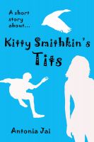 Cover for 'Kitty Smithkin's Tits; A Short Story About...'