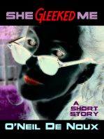 Cover for 'She Gleeked Me (A Lucien Caye Private Eye Story)'