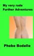 My very Rude Further Adventures by Phebe Bodelle
