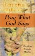 Pray What God Says by Christine Brooks Martin