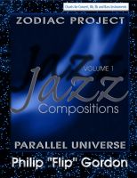 Cover for 'Philip &ldquo;Flip&rdquo; Gordon :  Jazz Compositions: Volume 1: The Zodiac Project: Parallel Universe'