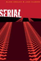 Cover for 'SERIAL by Blake Crouch & Jack Kilborn'