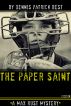 The Paper Saint by Dennis Patrick Best