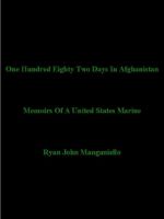 Cover for 'One Hundred Eighty Two Days In Afghanistan'