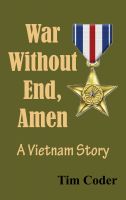Cover for 'War Without End, Amen: A Vietnam Story'