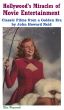 Hollywood's Miracles of Movie Entertainment: Classic Films from a Golden Era by John Howard Reid