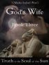 God's Wife - Book Three (Truth is the Soul of the Sun) by Maria Isabel Pita