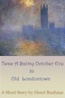 Cover for 'Twas A Balmy, October Eve In Old Londontown'