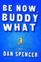 Cover for 'Be Now, Buddy What'