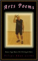 Cover for 'Arts Poems, Dance Yoga Music Art Writing +'