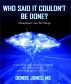 Who Said It Couldn't Be Done? by denise jones