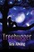 Treehugger: Book One of Based on a Dream by Kea Alwang