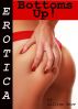 Erotica: Bottoms Up! Tales of Sex by Lillian Snow