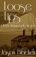 Cover for 'Loose Lips: A Lady Marmalade Mystery'