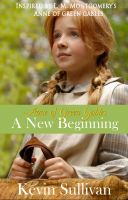 Cover for 'Anne of Green Gables: A New Beginning Screenplay'