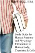 Study Guide for Human Anatomy and Physiology: Introduction to Human Body, Chemistry and Cells by Dr. Evelyn J Biluk
