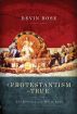 If Protestantism is True by Devin Rose