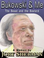 Cover for 'Bukowski & Me: The  Beast and the Bastard'
