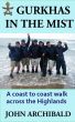Gurkhas in the Mist - a coast-to-coast walk across the Highlands by John Archibald