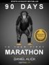 90 Days To Your First Marathon by Daniel Alick