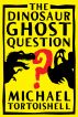 The Dinosaur Ghost Question by Mark Graham