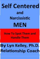 Cover for 'Self Centered and Narcissistic Men: How to Spot Them and Handle Them'