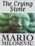 The Crying Stone by Mario Milosevic