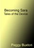 Becoming Sara, Tales of the Device by Peggy Buxton