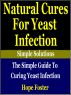 Natural Cures for Yeast Infection : The simple Guide to Curing Yeast Infection by Hope Foster