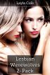 Lesbian Werewolves 2-Pack (f/f Werewolf Erotica) by Layla Cole