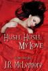 Hush, Hush, My Love by J.R. McLemore