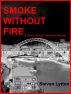 Smoke Without Fire by Steven Lytton