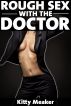 Rough Sex With The Doctor by Kitty Meaker