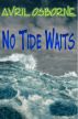 No Tide Waits by Avril Osborne