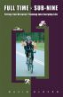 Full Time & Sub-Nine: Fitting Iron Distance Training into Everyday Life by David Glover