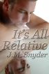 It's All Relative by J.M. Snyder