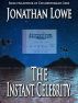 The Instant Celebrity by Jonathan Lowe