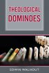 Theological Dominoes by Edwin Walhout