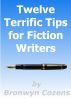 Twelve Terrific Tips for Fiction Writers by Bronwyn Cozens