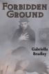 Forbidden Ground by Gabriella Bradley