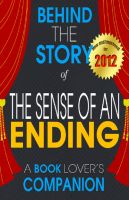 Cover for 'The Sense of an Ending : Behind the Story - (A Background Information Book Companion)'