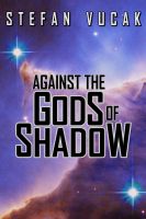Cover for 'Against the Gods of Shadow'
