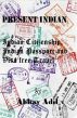 Present Indian: Indian Citizenship, Indian Passport and Visa free travel by Abhay Adil