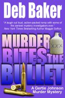 Cover for 'Murder Bites the Bullet: A Gertie Johnson Murder Mystery'
