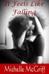 It Feels Like Falling by Michelle McGriff