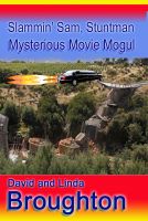 Cover for 'Sammy Slam, Stuntman The Mysterious Movie Mogul'