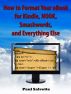 How to Format Your eBook for Kindle, NOOK, Smashwords, and Everything Else by Paul Salvette