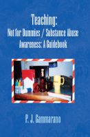 Cover for 'Teaching: Not for Dummies / Substance Abuse Awareness: A Guidebook'